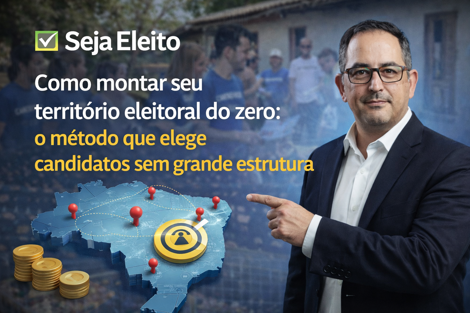 Como montar seu território eleitoral do zero: o método que elege candidatos sem grande estrutura